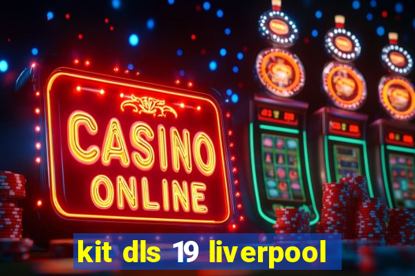 kit dls 19 liverpool